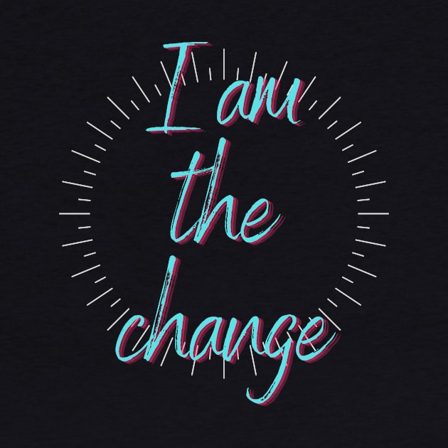 I AM THE CHANGE counter to be the change the world by The Boho Cabana